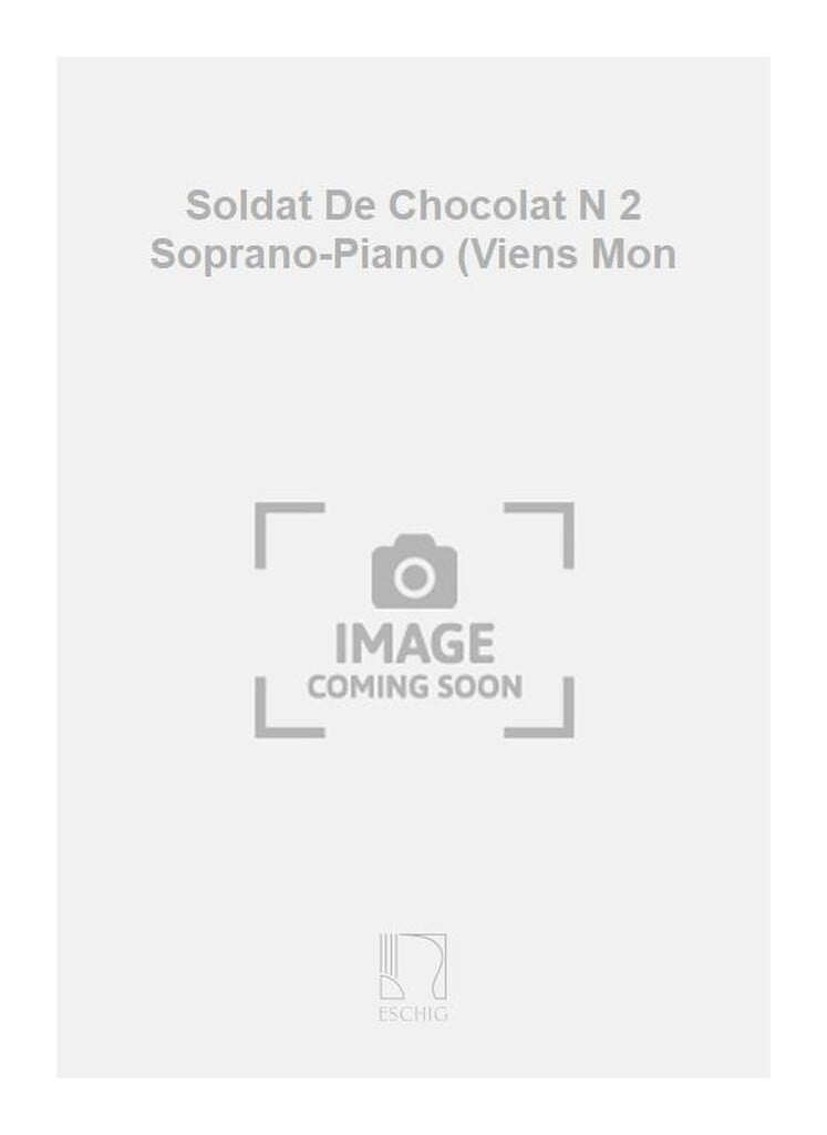 Soldat De Chocolat N 2 Soprano-Piano (Viens Mon